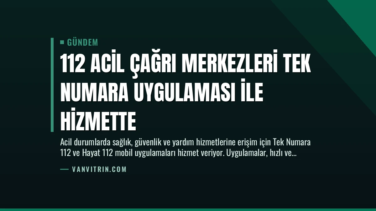 112 Acil Çağrı Merkezleri Tek Numara Uygulaması ile Hizmette