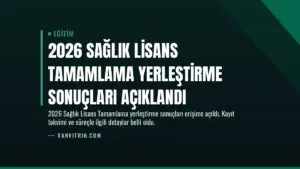 2026 Sağlık Lisans Tamamlama Yerleştirme Sonuçları Açıklandı
