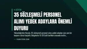35 Sözleşmeli Personel Alımı Yedek Adaylara Önemli Duyuru