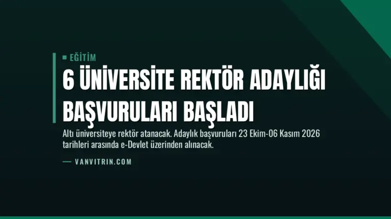 6 Üniversite Rektör Adaylığı Başvuruları Başladı