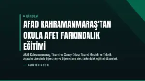 AFAD Kahramanmaraş’tan Okula Afet Farkındalık Eğitimi