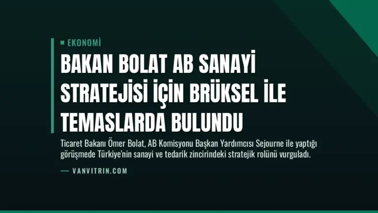Bakan Bolat AB Sanayi Stratejisi İçin Brüksel İle Temaslarda Bulundu