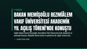 Bakan Memişoğlu Bezmiâlem Vakıf Üniversitesi Akademik Yıl Açılış Töreni’nde Konuştu
