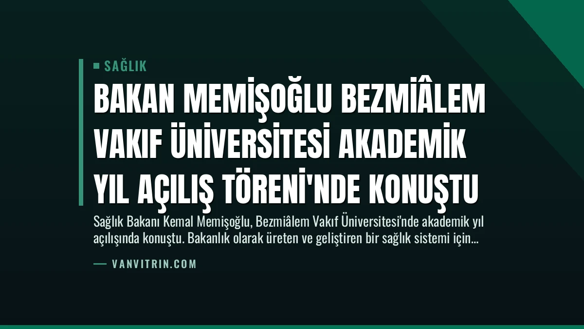 Bakan Memişoğlu Bezmiâlem Vakıf Üniversitesi Akademik Yıl Açılış Töreni’nde Konuştu