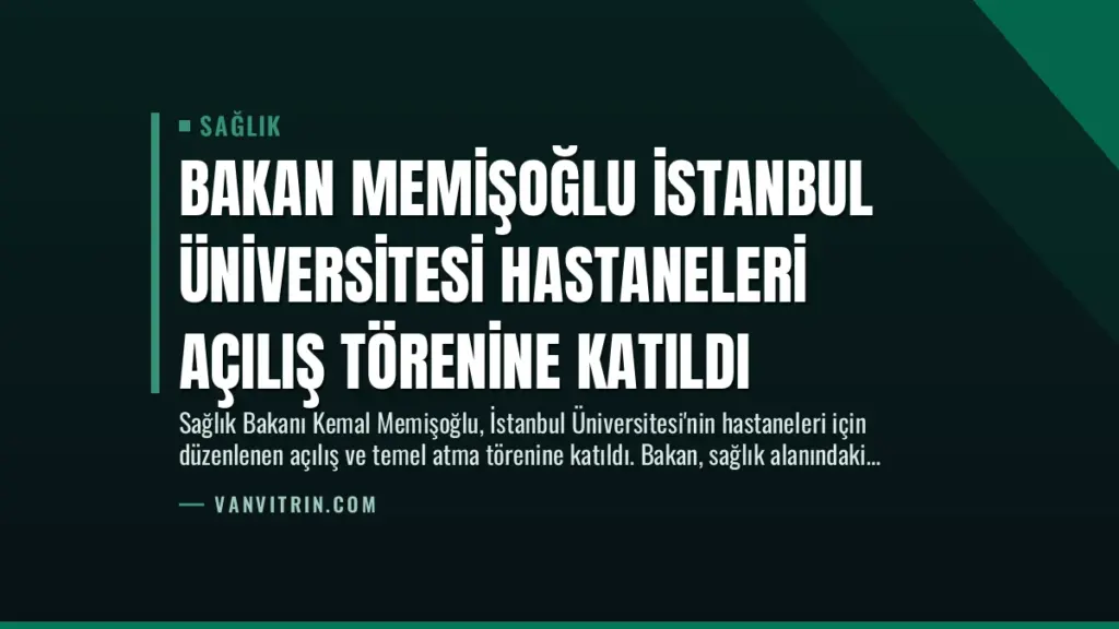 Bakan Memişoğlu İstanbul Üniversitesi Hastaneleri Açılış Törenine Katıldı