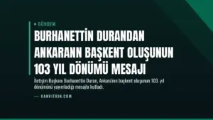 Burhanettin Durandan Ankarann Başkent Oluşunun 103 Yıl Dönümü Mesajı