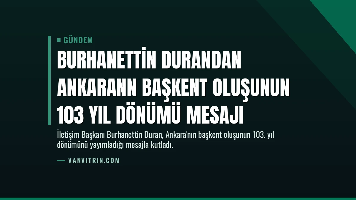 Burhanettin Durandan Ankarann Başkent Oluşunun 103 Yıl Dönümü Mesajı
