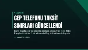 Cep Telefonu Taksit Sınırları Güncellendi