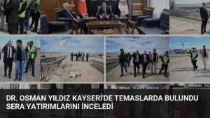 Dr. Osman Yıldız Kayseri’de Temaslarda Bulundu Sera Yatırımlarını İnceledi
