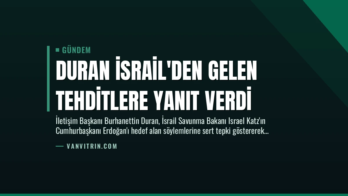 Duran İsrail’den Gelen Tehditlere Yanıt Verdi