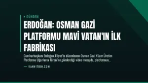 Erdoğan: Osman Gazi Platformu Mavi Vatan’ın İlk Fabrikası