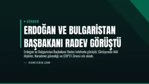 Erdoğan ve Bulgaristan Başbakanı Radev Görüştü
