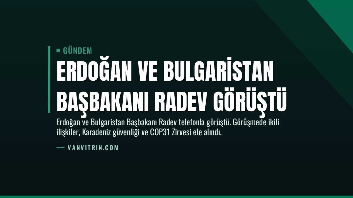 Erdoğan ve Bulgaristan Başbakanı Radev Görüştü