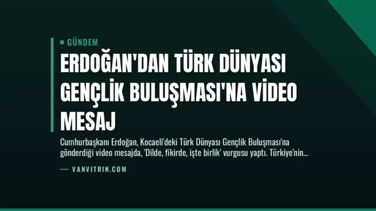 Erdoğan’dan Türk Dünyası Gençlik Buluşması’na Video Mesaj