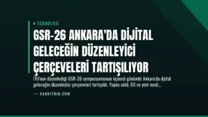 GSR-26 Ankara’da Dijital Geleceğin Düzenleyici Çerçeveleri Tartışılıyor