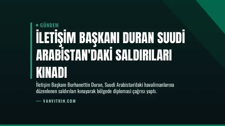 İletişim Başkanı Duran Suudi Arabistan’daki Saldırıları Kınadı