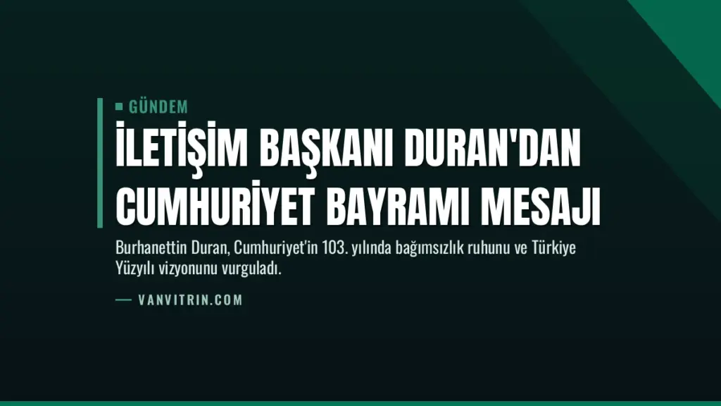 İletişim Başkanı Duran'dan Cumhuriyet Bayramı mesajı