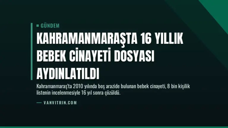 Kahramanmaraşta 16 Yıllık Bebek Cinayeti Dosyası Aydınlatıldı