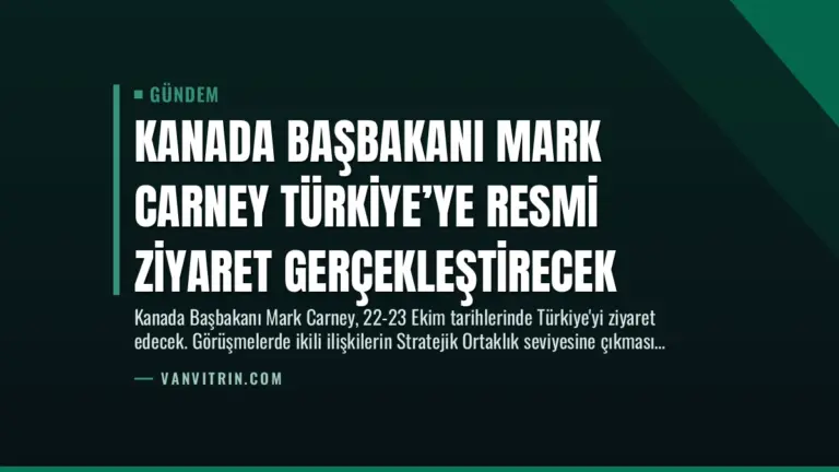 Kanada Başbakanı Mark Carney Türkiye’ye Resmi Ziyaret Gerçekleştirecek