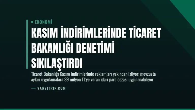 Kasım İndirimlerinde Ticaret Bakanlığı Denetimi Sıkılaştırdı