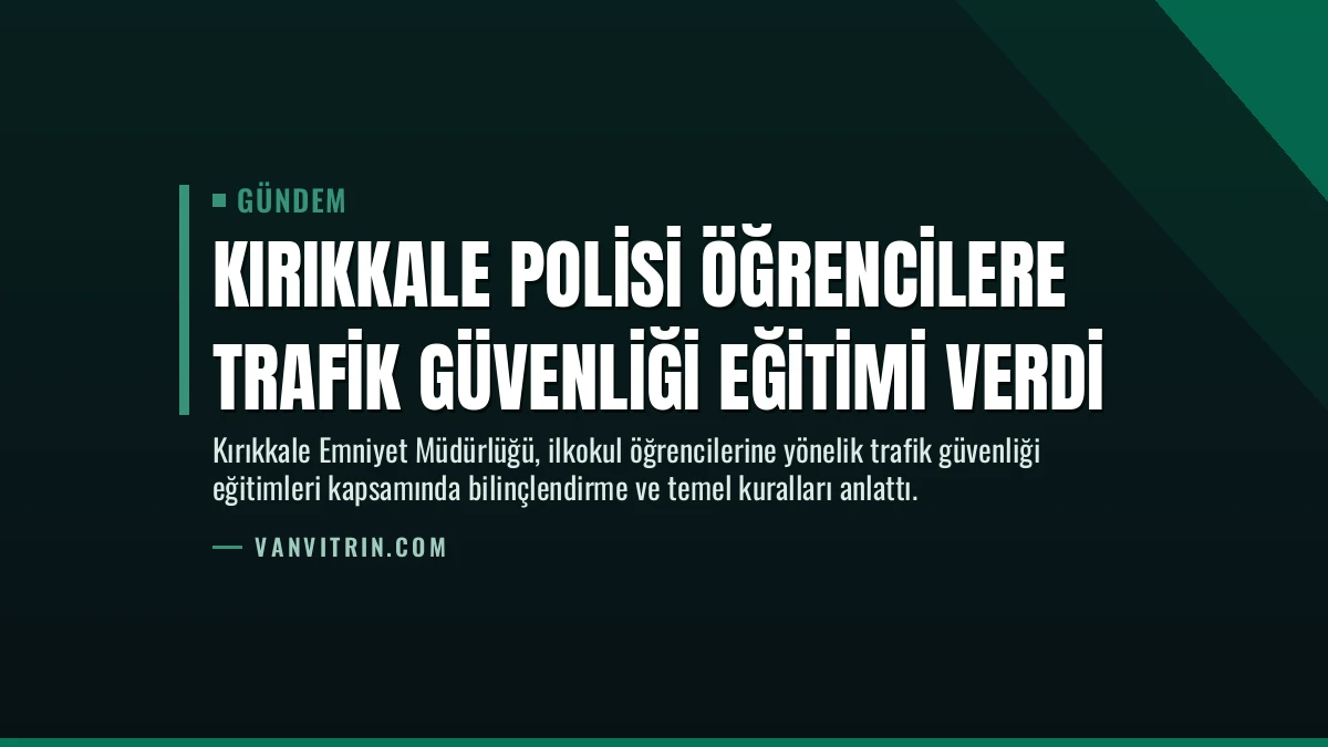 Kırıkkale Polisi Öğrencilere Trafik Güvenliği Eğitimi Verdi
