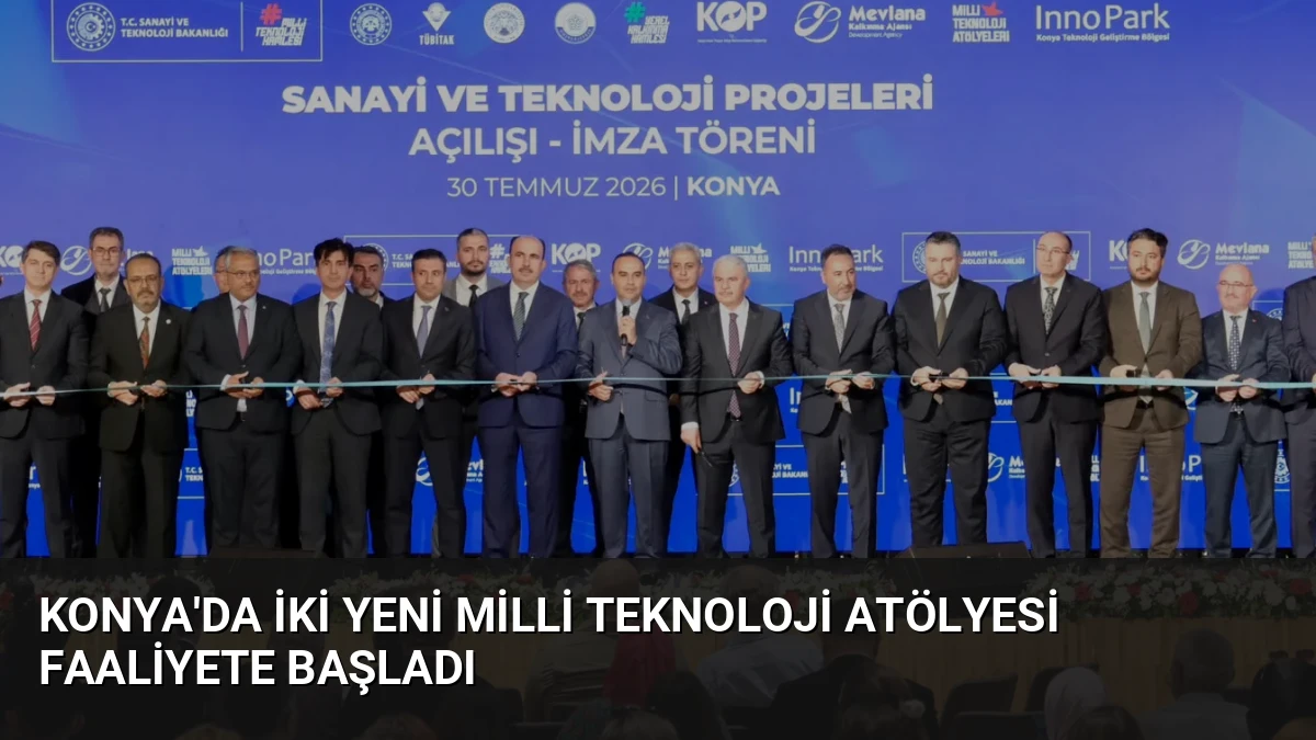 Konya’da İki Yeni Milli Teknoloji Atölyesi Faaliyete Başladı