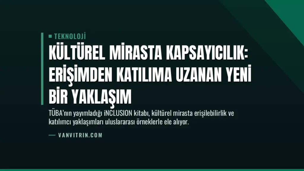 Kültürel Mirasta Kapsayıcılık: Erişimden Katılıma Uzanan Yeni Bir Yaklaşım