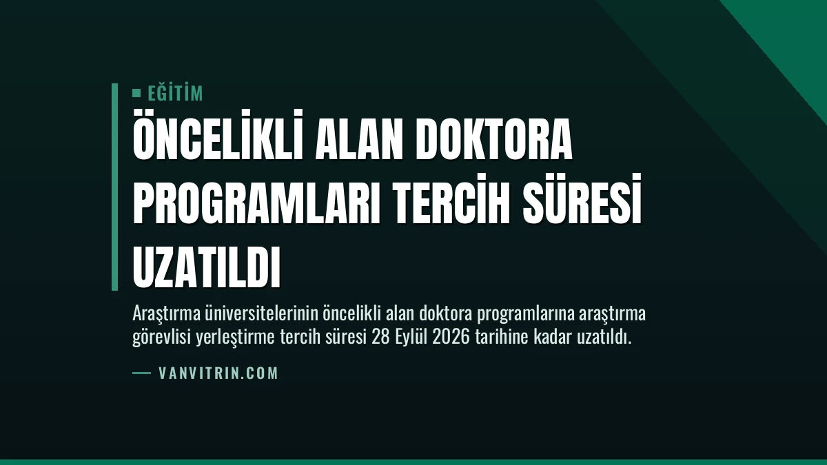 Öncelikli Alan Doktora Programları Tercih Süresi Uzatıldı