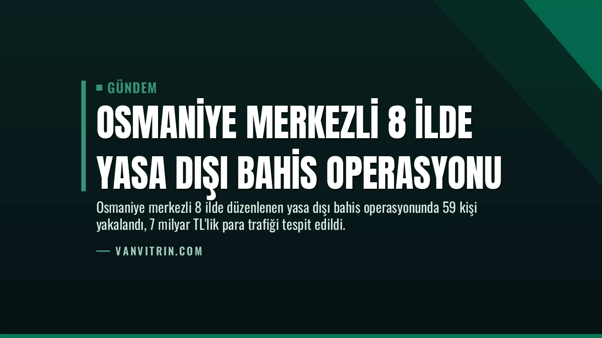 Osmaniye Merkezli 8 İlde Yasa Dışı Bahis Operasyonu