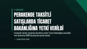 Perakende Taksitli Satışlarda Ticaret Bakanlığına Yetki Verildi