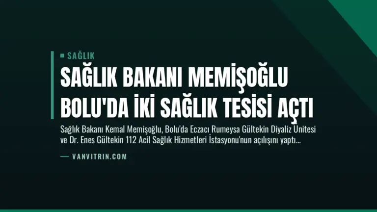 Sağlık Bakanı Memişoğlu Bolu’da İki Sağlık Tesisi Açtı