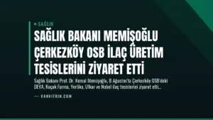 Sağlık Bakanı Memişoğlu Çerkezköy OSB İlaç Üretim Tesislerini Ziyaret Etti