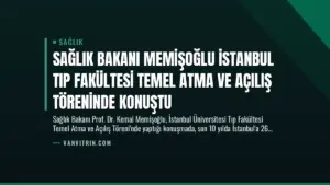 Sağlık Bakanı Memişoğlu İstanbul Tıp Fakültesi Temel Atma ve Açılış Töreninde Konuştu