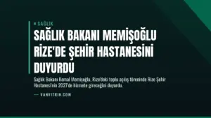 Sağlık Bakanı Memişoğlu Rize’de Şehir Hastanesini Duyurdu