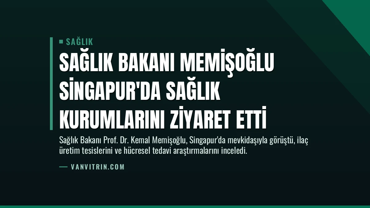 Sağlık Bakanı Memişoğlu Singapur’da Sağlık Kurumlarını Ziyaret Etti