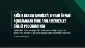 Sağlık Bakanı Memişoğlu’ndan Önemli Açıklamalar Türk Parlamenterler Birliği Programı’nda