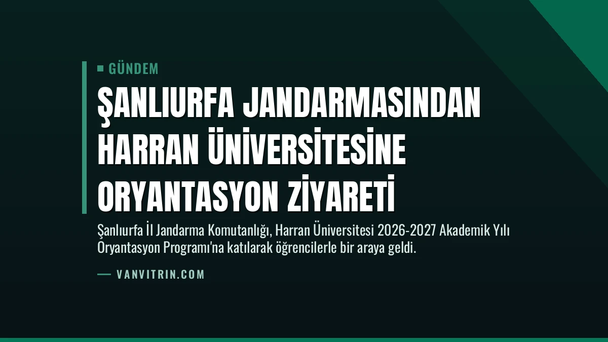 Şanlıurfa Jandarmasından Harran Üniversitesine Oryantasyon Ziyareti