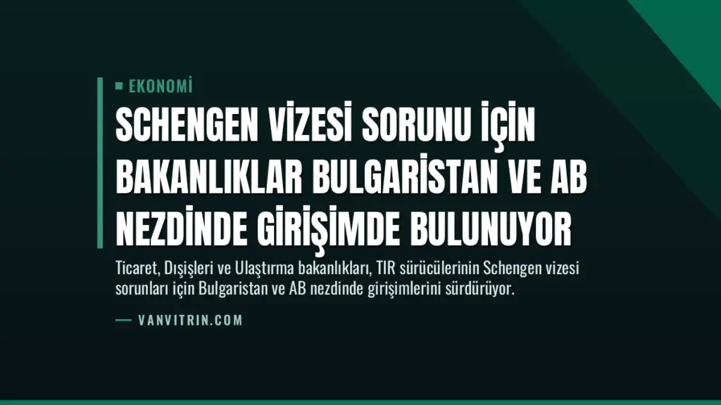Schengen Vizesi Sorunu İçin Bakanlıklar Bulgaristan ve AB Nezdinde Girişimde Bulunuyor