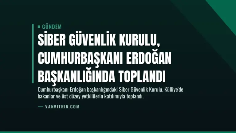 Siber Güvenlik Kurulu, Cumhurbaşkanı Erdoğan başkanlığında toplandı