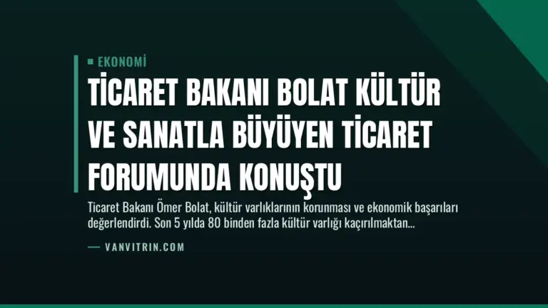 Ticaret Bakanı Bolat Kültür ve Sanatla Büyüyen Ticaret Forumunda Konuştu