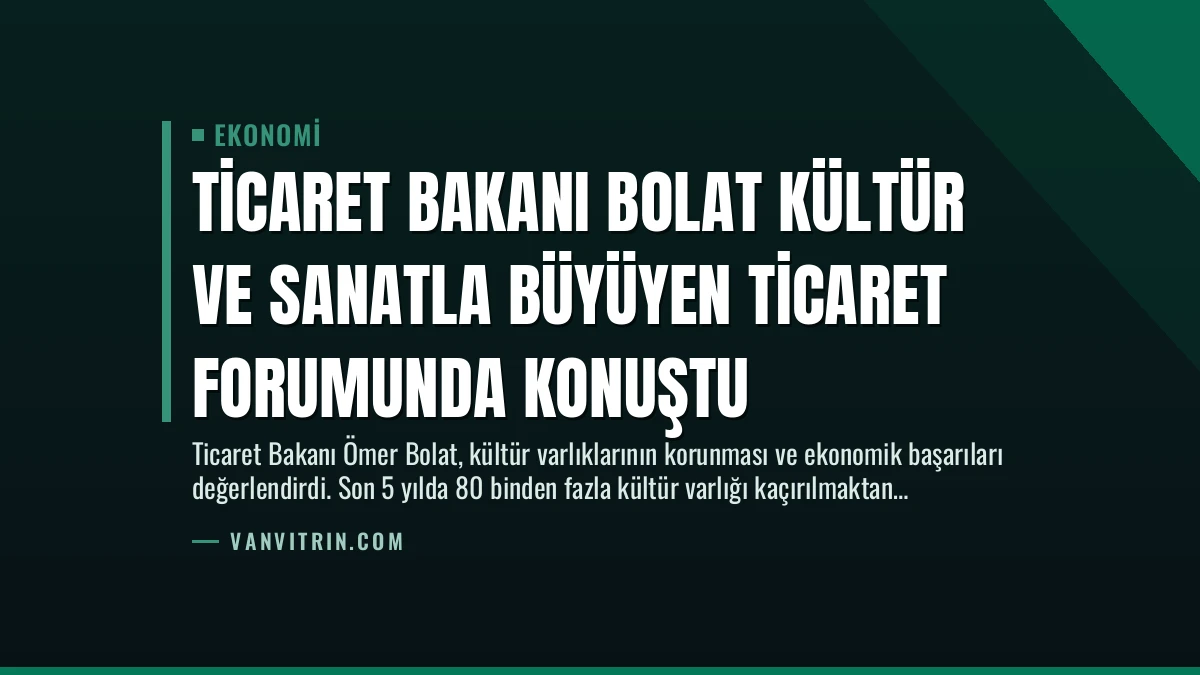Ticaret Bakanı Bolat Kültür ve Sanatla Büyüyen Ticaret Forumunda Konuştu