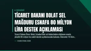 Ticaret Bakanı Bolat Sel Mağduru Esnafa 80 Milyon Lira Destek Açıklaması