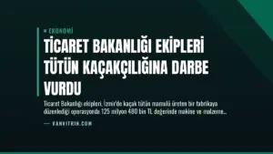 Ticaret Bakanlığı Ekipleri Tütün Kaçakçılığına Darbe Vurdu