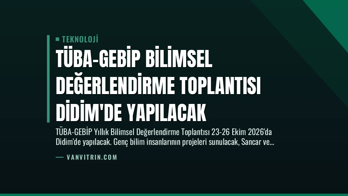 TÜBA-GEBİP Bilimsel Değerlendirme Toplantısı Didim’de Yapılacak