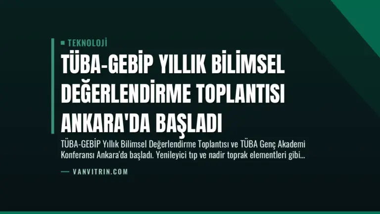 TÜBA-GEBİP Yıllık Bilimsel Değerlendirme Toplantısı Ankara’da Başladı