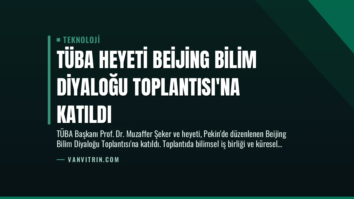TÜBA Heyeti Beijing Bilim Diyaloğu Toplantısı’na Katıldı