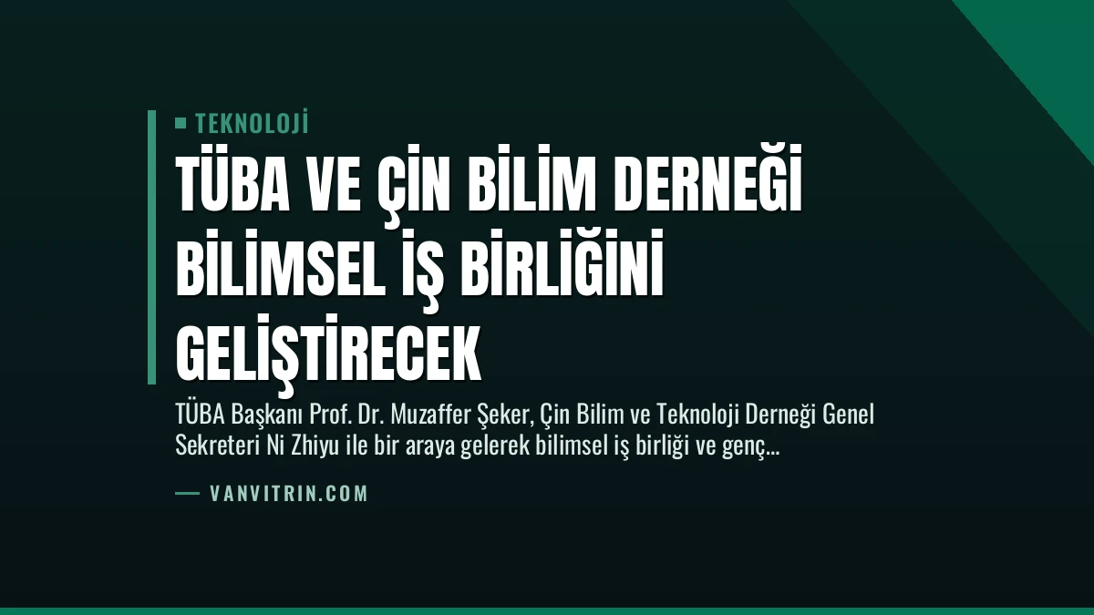 TÜBA ve Çin Bilim Derneği Bilimsel İş Birliğini Geliştirecek