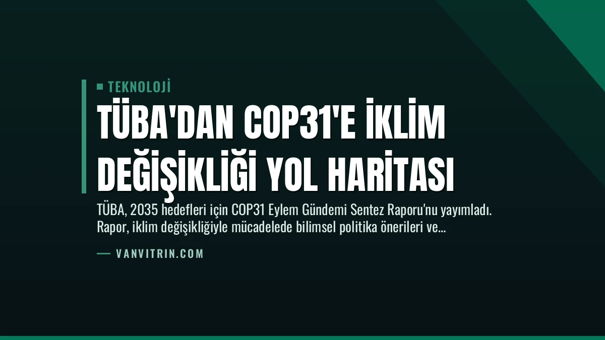 TÜBA’dan COP31’e İklim Değişikliği Yol Haritası
