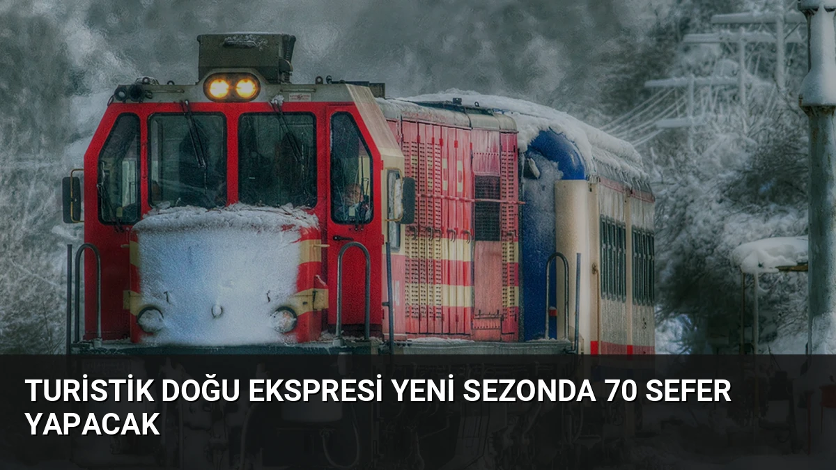 Turistik Doğu Ekspresi Yeni Sezonda 70 Sefer Yapacak