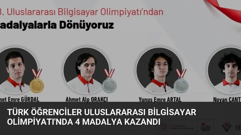 Türk Öğrenciler Uluslararası Bilgisayar Olimpiyatı’nda 4 Madalya Kazandı